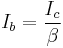 I_b = \frac{I_c}{\beta}